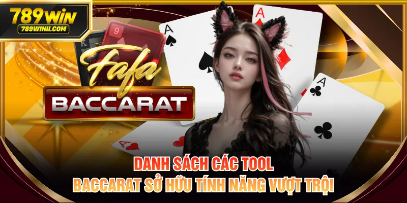 Danh sách các tool Baccarat sở hữu tính năng vượt trội